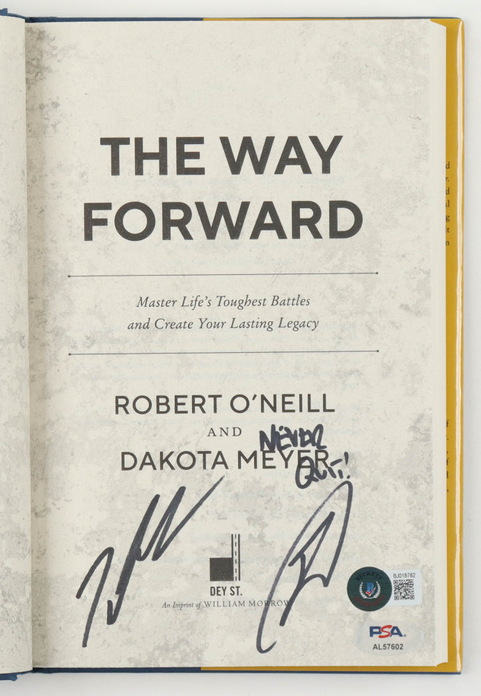 Robert O'Neill & Dakota Meyer Signed (Beckett) "The Way Forward: Master Life's Toughest Battles and Create Your Lasting Legacy" Hard-Cover Book Inscribed "Never Quit!" - U.S. Navy Seal & Medal of Honor Recipient