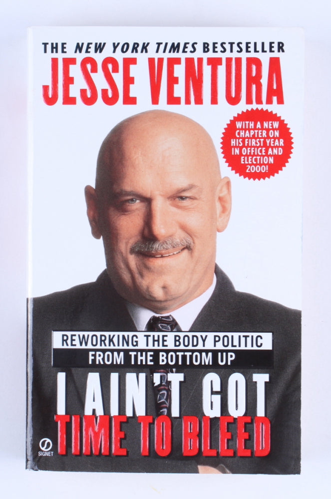 Jesse Ventura Signed (Beckett) "I Ain't Got Time to Bleed: Reworking the Body Politic from the Bottom Up" Softcover Book Inscribed "Gov"