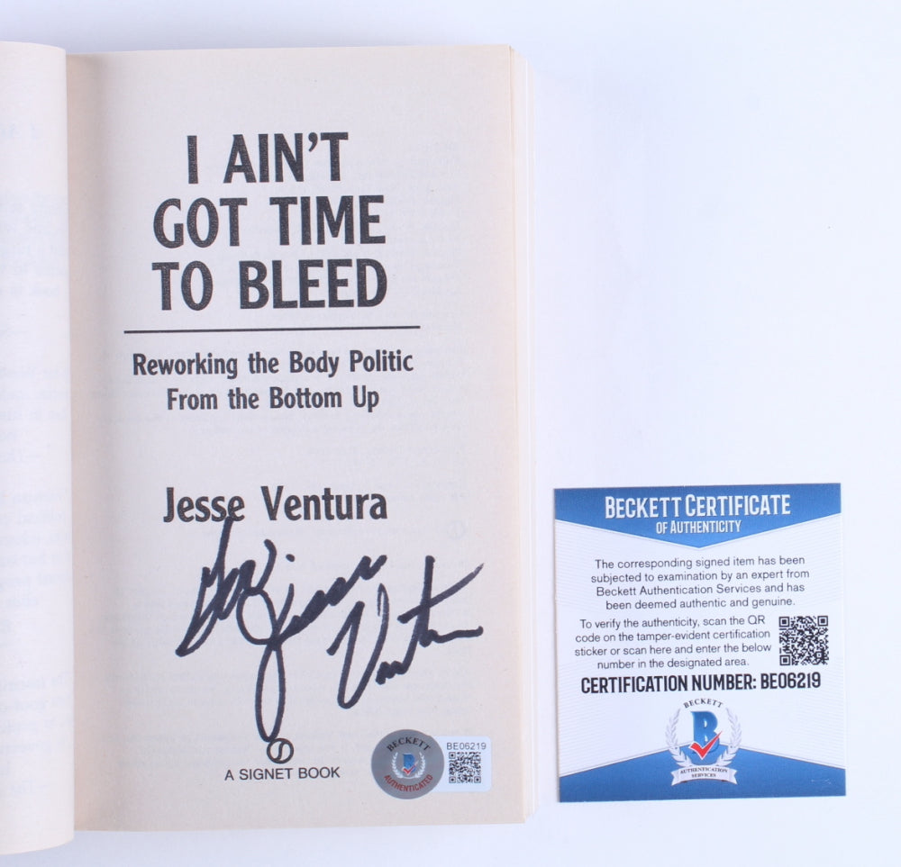 Jesse Ventura Signed (Beckett) "I Ain't Got Time to Bleed: Reworking the Body Politic from the Bottom Up" Softcover Book Inscribed "Gov"