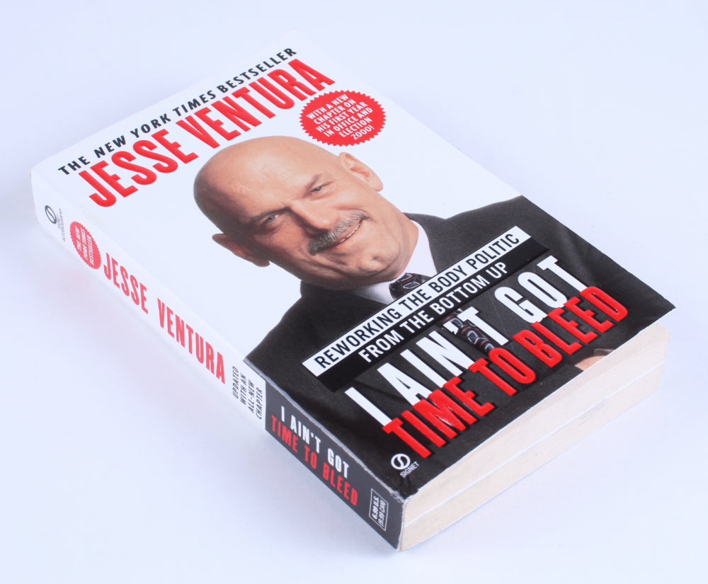 Jesse Ventura Signed (Beckett) "I Ain't Got Time to Bleed: Reworking the Body Politic from the Bottom Up" Softcover Book Inscribed "Gov"