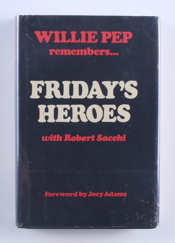 Friday's Heroes: Willie Pep Remembers - Hardcover Book Signed (PSA) by (10) with Willie Pep, Bill Bossio, Tony Janiro, Billy Graham