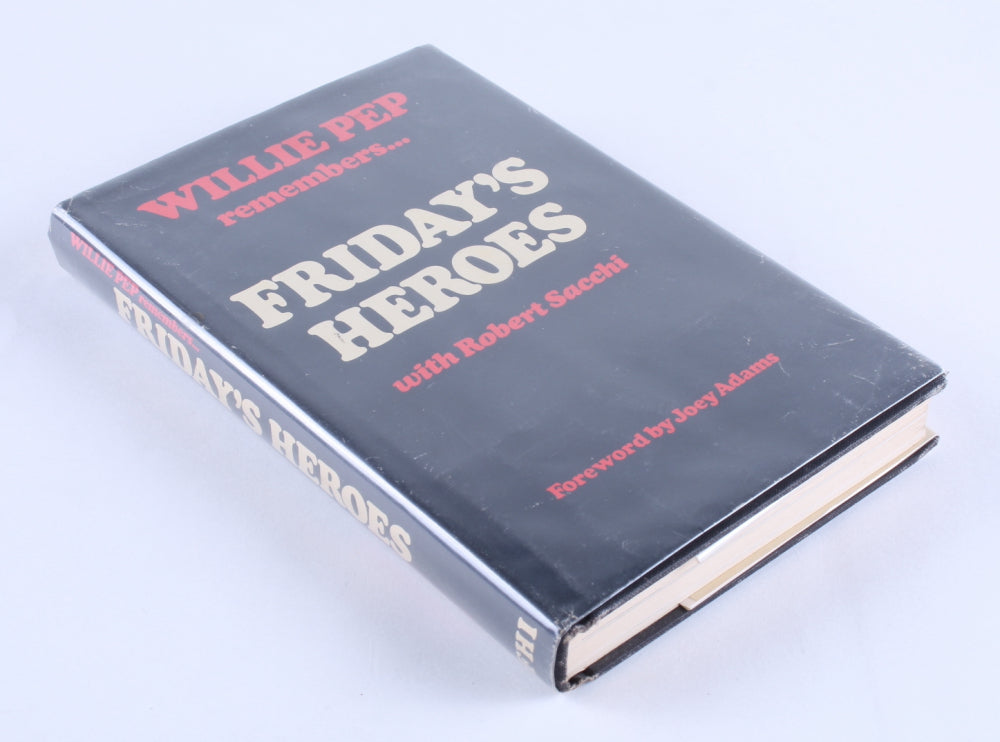 Friday's Heroes: Willie Pep Remembers - Hardcover Book Signed (PSA) by (10) with Willie Pep, Bill Bossio, Tony Janiro, Billy Graham