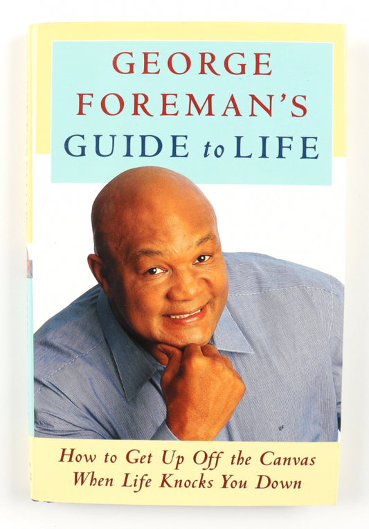 George Foreman Signed (Beckett) "Guide to Life: How to Get Up Off the Canvas When Life Knocks You Down" Hardcover Book